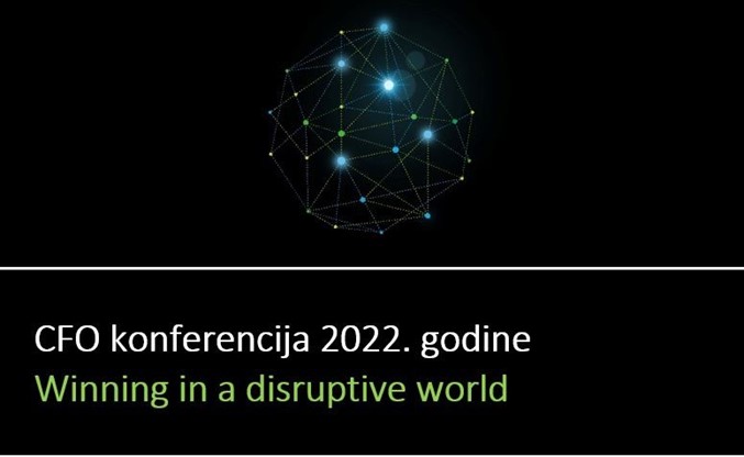 09.03.2022. Konferencija CFO 2022. – Winning in a disruptive world, Radnička cesta 37a, Zagreb, 09:00