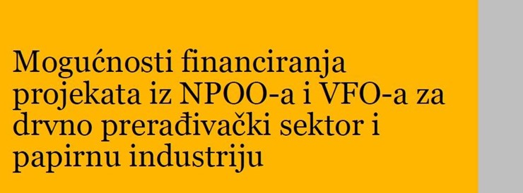 Više od 13 milijardi kuna dostupno je tvrtkama iz drvne i papirne industrije kroz Višegodišnji financijski okvir i Plan oporavka