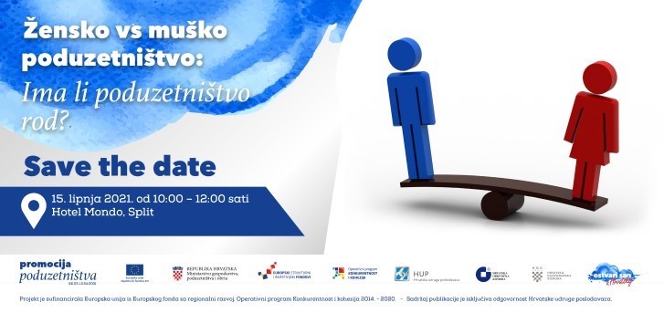 15.06.2021. Žensko vs muško poduzetništvo: Ima li poduzetništvo rod? Hotel Mondo,Split -Save the date